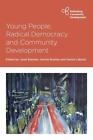 Young People, Radical Democracy and Community Development by Janet Batsleer (...