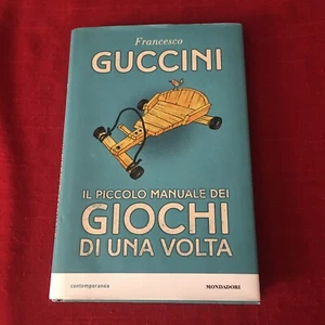 Francesco Guccini Il Piccolo Manuale Dei Giochi Di Una Volta Mondadori - Foto 1 di 7