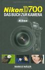 Nikon D700: Das Buch zur Kamera by Wger, Markus | Book | condition very good
