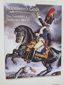Napoleon's Gods: The Grenadiers à Cheval 1812-1815 - Picture 1 of 2