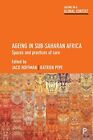 Katrien Pype Ageing in Sub-Saharan Africa (Paperback) Ageing in a Global Context