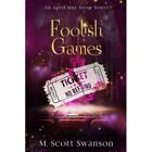 Foolish Games April May Snow Novel 7 A Southern Para   Paperback New Swanson