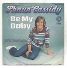 Shaun Cassidy : Be my Baby + Its too late, 7" Single, Vinyl 1977