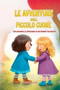 Le Avventure del Piccolo Cuore: Un Viaggio Empatico per Bambini Sensibili alla S - Picture 1 of 1