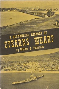 A CENTENNIAL HISTORY OF STEARNS WHARF, SANTA BARBARA-1972 - Picture 1 of 3