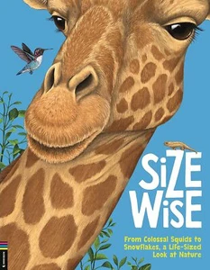 Size Wise: A Fact-Filled Look at Life-Size Wonders: From Colossal Squids to Snow - Bild 1 von 1