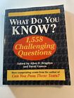 What Do You Know? 1,558 Challenging Questions by Allen D Bragdon; David Gamon PB