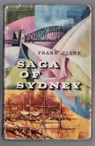 AUS LOCAL HISTORY ,SAGA OF SYDNEY by FRANK CLUNE , HC/DJ , 1962 - Picture 1 of 1