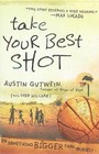 Take Your Best Shot: Do Something Bi- 1400315158, Austin Gutwein, paperback, new