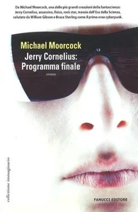 Jerry Cornelius: programma finale	- Michael Moorcock,  2006,  Fanucci Editore - Foto 1 di 1