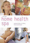 Selby, Anna : Home Health Spa: Weekend Plans to Detox, FREE Shipping, Save s