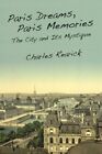 Paris Dreams, Paris Memories: The City And Its Mystique.By Rearick New<|