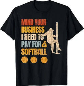 Funny Mind Your Business I Need Money To Pay For Softball Gift Unisex T-Shirt - Picture 1 of 3