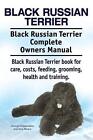 Black Russian Terrier Black Russian Terrier Complete Owners Manual Black Russi