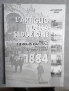 L'ARTIGLIO DELLA SEDUZIONE TORINO E LE GRANDI ESPOSIZIONI 1884  di Panei A. - Foto 1 di 1