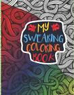 My Swearing Coloring Book: Adult Swear Word Coloring Book I Swearing I Cursing C