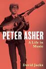 Peter Asher: A Life in Music by David Jacks (English) Hardcover Book