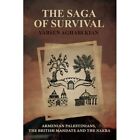 The Saga Of Survival: Armenian Palestinians, The Britis - Paperback New Aghabeki