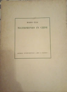MATRIMONIO IN CRISI DI MARIO ELIA EDITRICE INTERNAZIONALE 1962 - Picture 1 of 1
