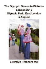 The Olympic Games in Pictures London 2012 Olympic Park, East London 5 August by 