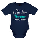 Sorry I Can&#39;t My Horses Needs Me - Baby T-Shirt / Babygrow - Horse Riding Racing
