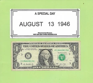 AUGUST 13, 1946 ....  2013 $1  C 1946 0813 A  ... BIRTHDAY NOTE ... 08-13-1946 - Picture 1 of 1