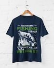 Funny Fishing T Shirt A Day Without Fishing PROBABLY Wont Kill Me But Why Risk