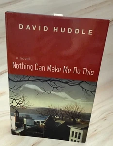 NOTHING CAN MAKE ME DO THIS By David Huddle - Hardcover - Foto 1 di 10