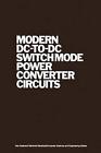 Modern DC-to-DC Switchmode Power Converter Circuits by R. Severns (English) Pape