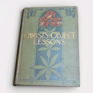 1900 Christ’s Object Lessons Ellen G White Illustrated Hardcover Pacific Press - Picture 1 of 16