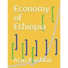 Economy Of Ethiopia By Ivan Kushnir (Paperback, 2019) - Paperback New Ivan Kushn