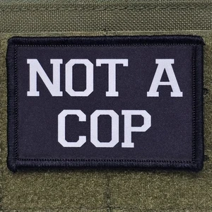 Not A Cop Patch Moral Tactical Meme Military Police USA Funny Hook & Loop 3x2 - Picture 1 of 8