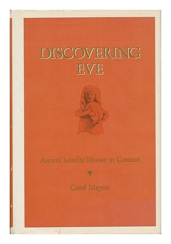 MEYERS, CAROL L. Discovering Eve : Ancient Israelite Women in Context / Carol Me - Image 1 of 1