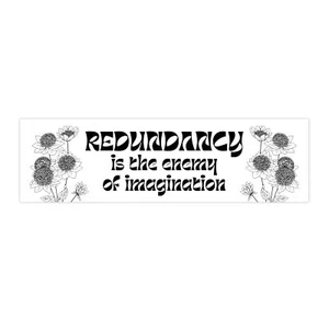 Redundancy Is The Enemy Of Imagination Bumper Sticker - Picture 1 of 4