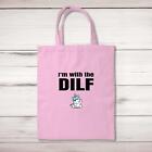I'm With The Dilf Tote Bag