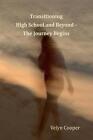 Transitioning High School and Beyond - The Journey Begins by Velyn Cooper (Engli