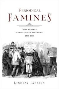 Periodical Famines: Irish Memories in Transatlantic News Media, 1845-1919 (Paper - Picture 1 of 1