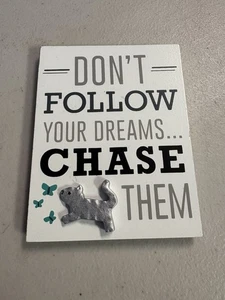 Pet Magnet - Cat  “Don’t Follow Your Dreams Chase Them” - Picture 1 of 2