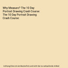Why Measure? The 10 Day Portrait Drawing Crash Course: The 10 Day Portrait Drawi