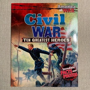 Civil War: Ten Greatest Heroes (America at War) by John Perritano - Picture 1 of 4
