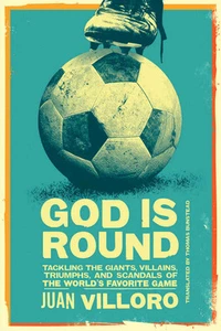 God is Round - Tackling the Giants Villains Triumphs Scandals of World Football - Picture 1 of 1