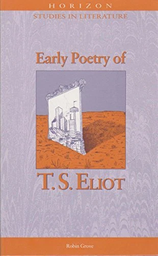 Early Poetry of T.S. Eliot (Horizon studies in literature), Grove, Robin, Good C - Image 1 of 1