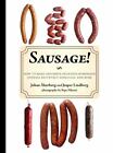 Sausage!: How To Make And Serve Delicious Homemade Chorizo, Bratwurst, Sobrasada