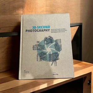 30-Second Photography: The 50 Most Thought-Provoking Photographers, Styles & - Picture 1 of 2