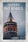 Modern Istanbul: A guide from the ancient city to the future. by Robert C. Lee P