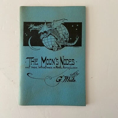 The Moon’s Nodes and Their Importance in Natal Astrology by G. White Paperback - Image 1 of 4