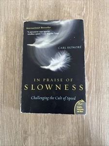 In Praise of Slowness: Challenging the Cult of Speed, Honore, Carl, Used; Accept - Picture 1 of 8