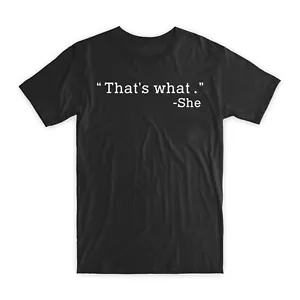 That's What She T-Shirt Premium Soft Cotton Crew Neck Funny Tee Novelty Gift NEW - Picture 1 of 5