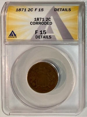 1871 2 Cent Piece, ANACS F-15 Details, Corroded, Low Mintage 721,250! - Image 1 of 2