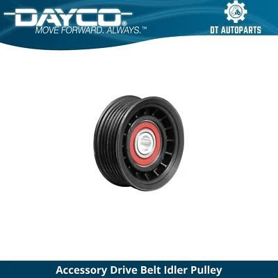 For 2001 Isuzu VehiCROSS Accessory Drive Belt Idler Pulley Dayco - Image 1 of 3